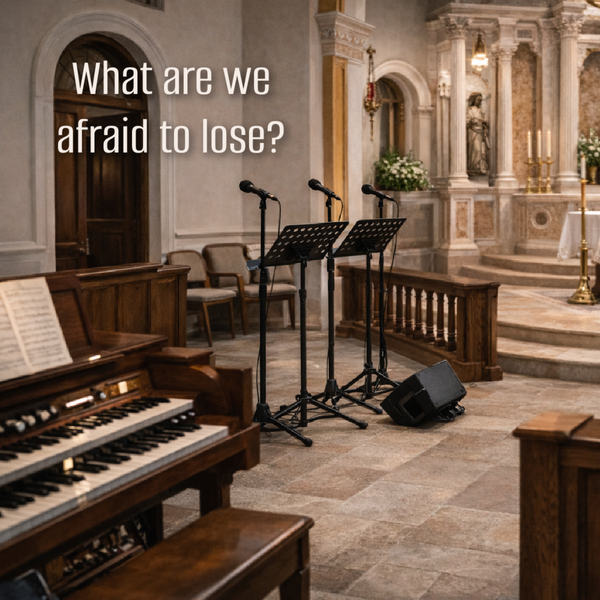 Empty parish choir area with organ in the foreground and music stands near the altar, overlaid with the words “What are we afraid to lose