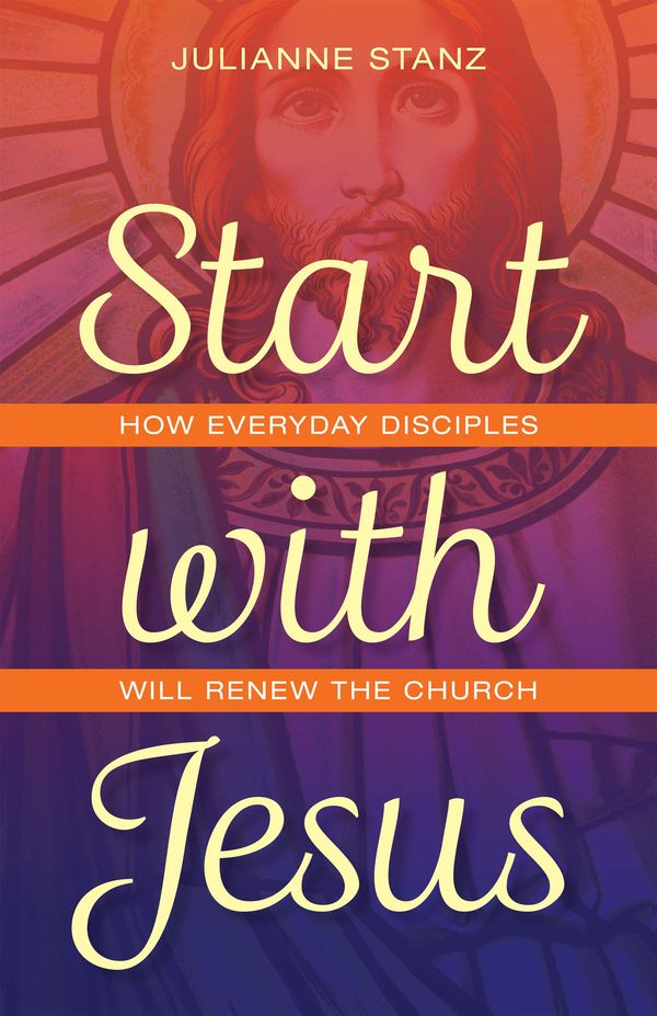 Start with Jesus: How everyday disciples will change the world